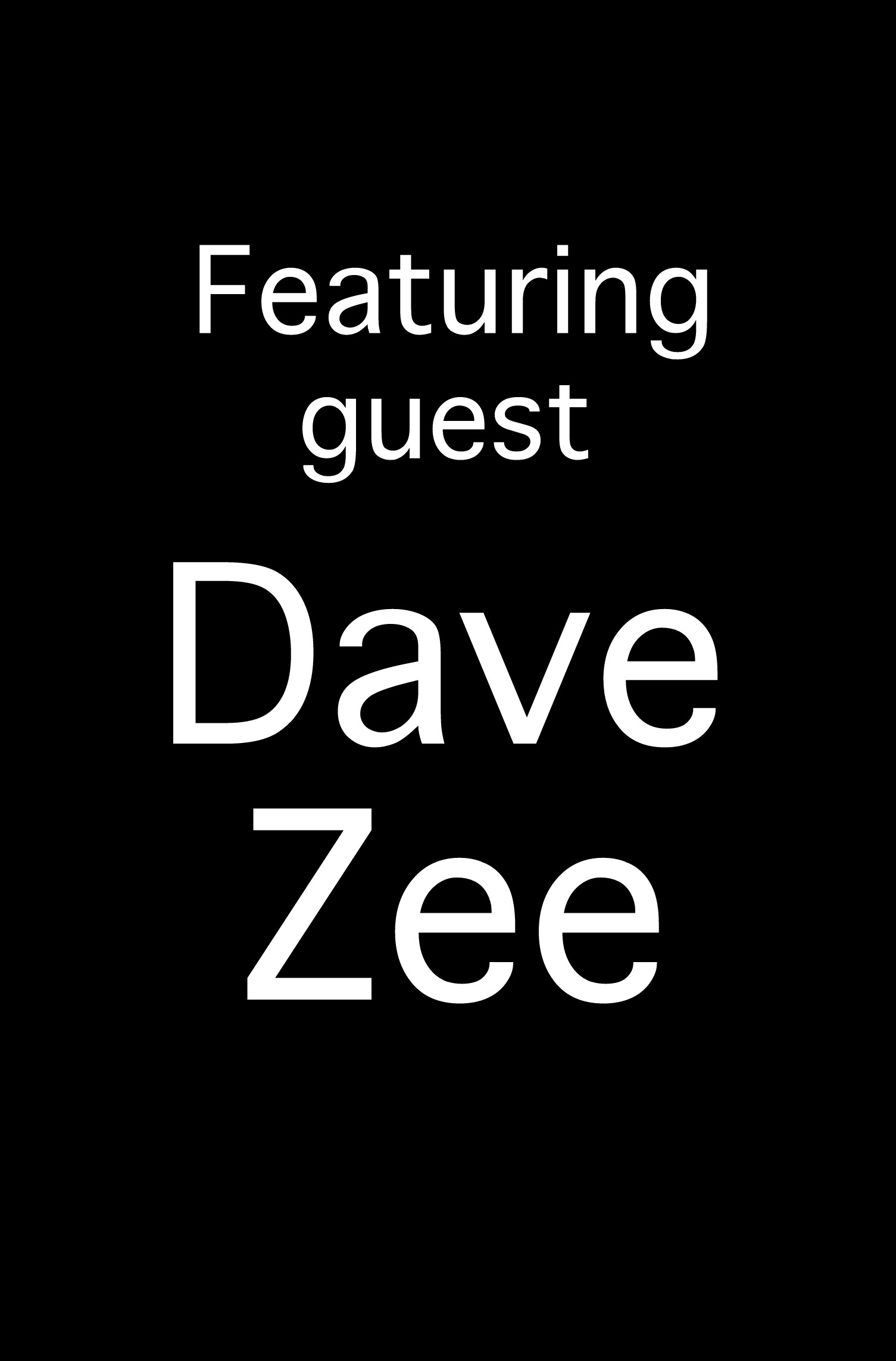 Featuring guest Dave Zee